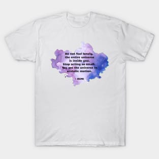 Rumi Quote You are the universe in ecstatic motion T-Shirt